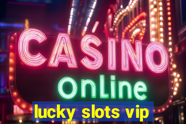 lucky slots vip